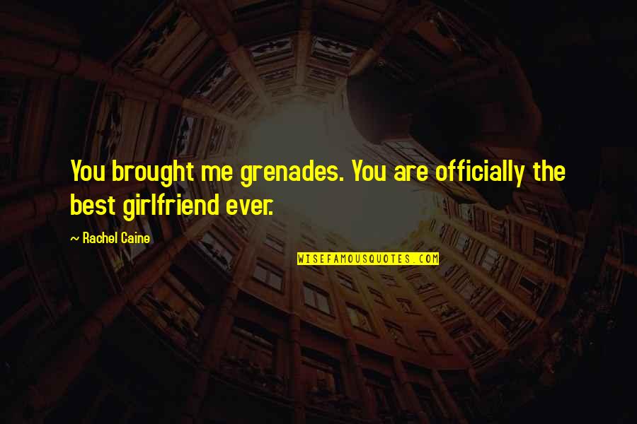 Edmonde Guy Quotes By Rachel Caine: You brought me grenades. You are officially the