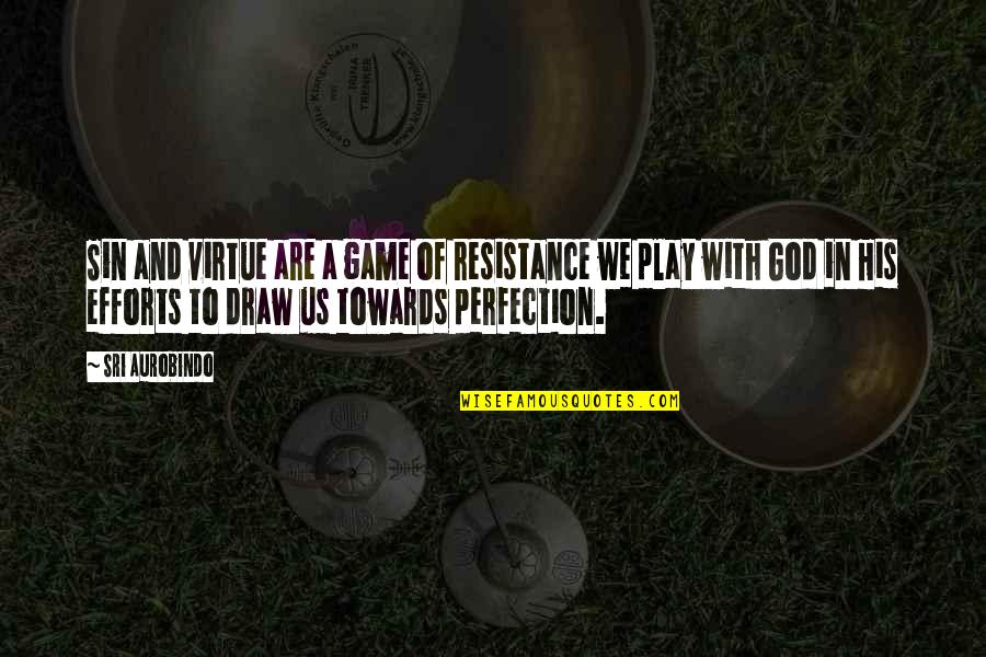 Edmonia Lewis Quotes By Sri Aurobindo: Sin and virtue are a game of resistance Edmonia Lewis Quotes By Sri Aurobindo: Sin and virtue are a game of resistance