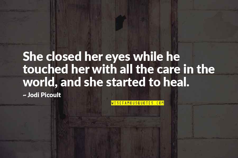 Edmonson County Schools Quotes By Jodi Picoult: She closed her eyes while he touched her