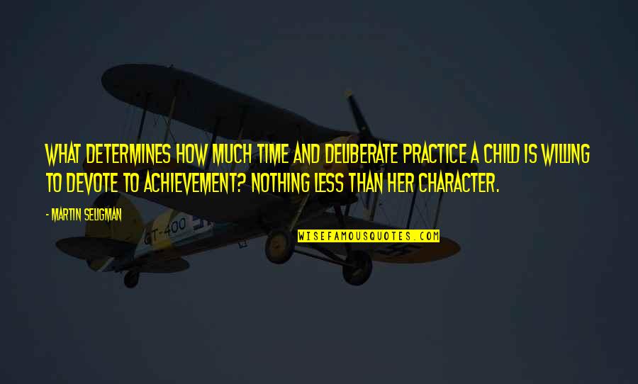 Edmonstone Castle Quotes By Martin Seligman: What determines how much time and deliberate practice Edmonstone Castle Quotes By Martin Seligman: What determines how much time and deliberate practice