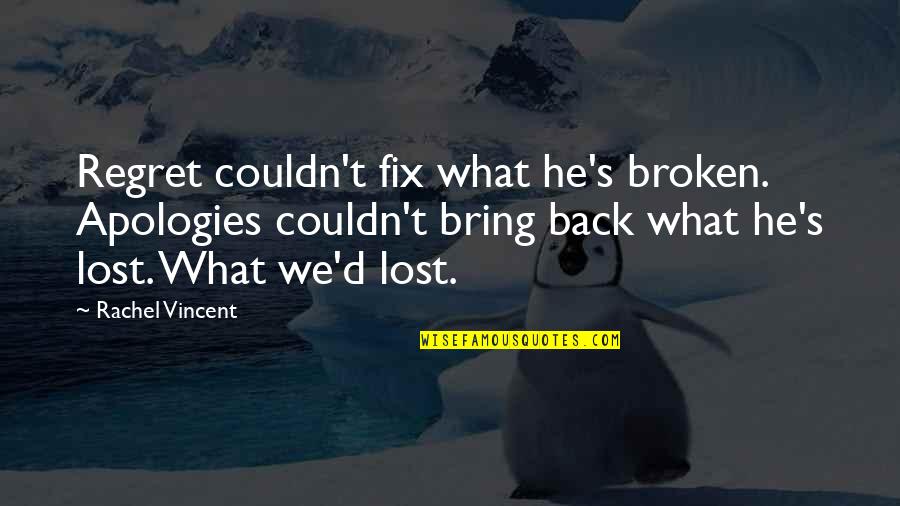 Edmonton Insurance Quotes By Rachel Vincent: Regret couldn't fix what he's broken. Apologies couldn't