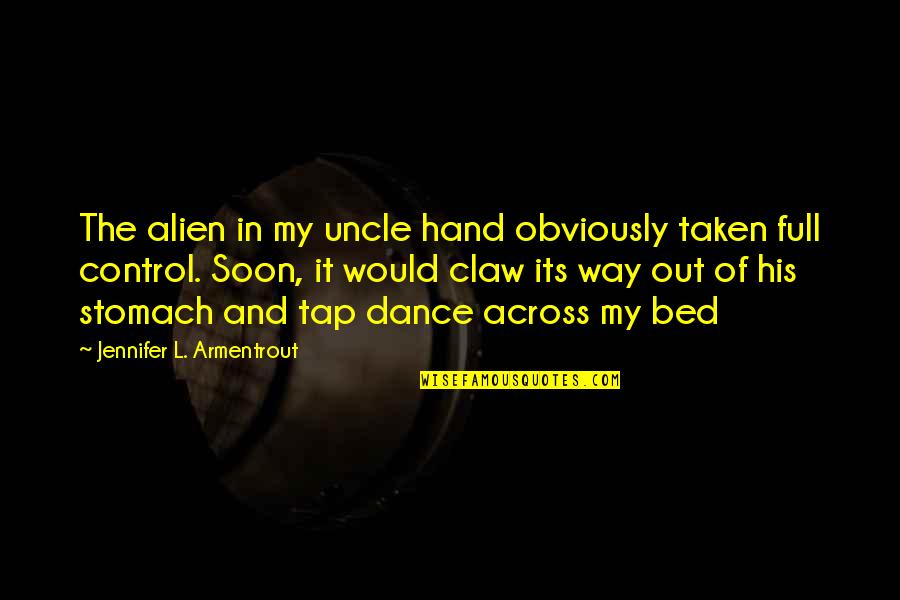 Edmund Dulac Quotes By Jennifer L. Armentrout: The alien in my uncle hand obviously taken