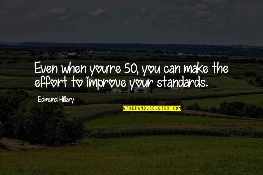 Edmund Hillary Quotes By Edmund Hillary: Even when you're 50, you can make the