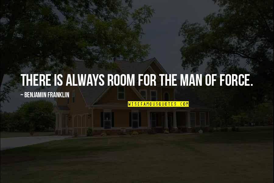 Edmund Husserl Quotes By Benjamin Franklin: There is always room for the man of