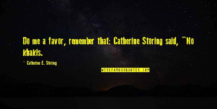 Edmund Husserl Quotes By Catherine E. Storing: Do me a favor, remember that: Catherine Storing Edmund Husserl Quotes By Catherine E. Storing: Do me a favor, remember that: Catherine Storing
