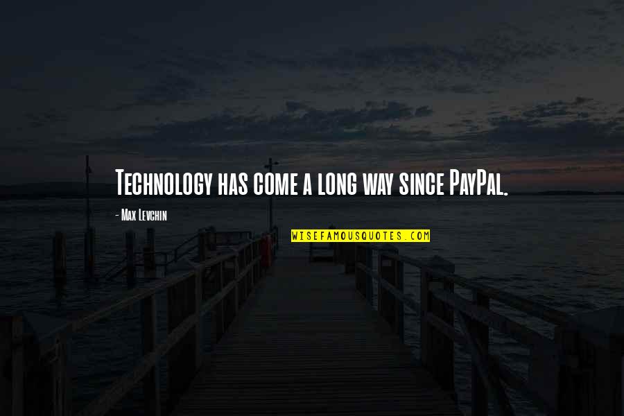 Edmund J Randolph Quotes By Max Levchin: Technology has come a long way since PayPal.