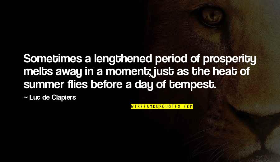 Edmund Kemper Famous Quotes By Luc De Clapiers: Sometimes a lengthened period of prosperity melts away Edmund Kemper Famous Quotes By Luc De Clapiers: Sometimes a lengthened period of prosperity melts away
