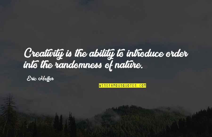 Edmund Pellegrino Quotes By Eric Hoffer: Creativity is the ability to introduce order into