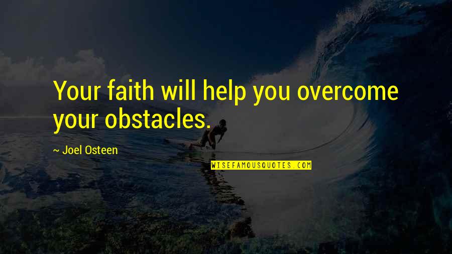 Edmund Sparkler Quotes By Joel Osteen: Your faith will help you overcome your obstacles.