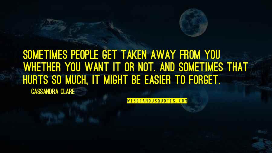 Edmund Way Teale Quotes By Cassandra Clare: Sometimes people get taken away from you whether Edmund Way Teale Quotes By Cassandra Clare: Sometimes people get taken away from you whether