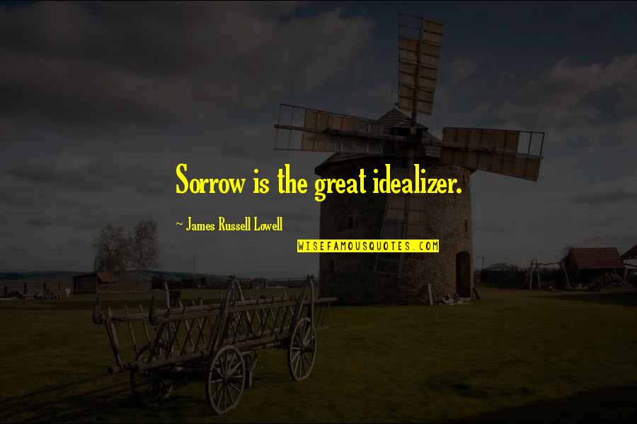 Edmund Way Teale Quotes By James Russell Lowell: Sorrow is the great idealizer. Edmund Way Teale Quotes By James Russell Lowell: Sorrow is the great idealizer.