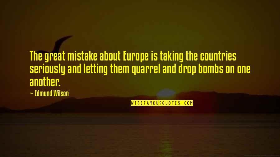 Edmund Wilson Quotes By Edmund Wilson: The great mistake about Europe is taking the