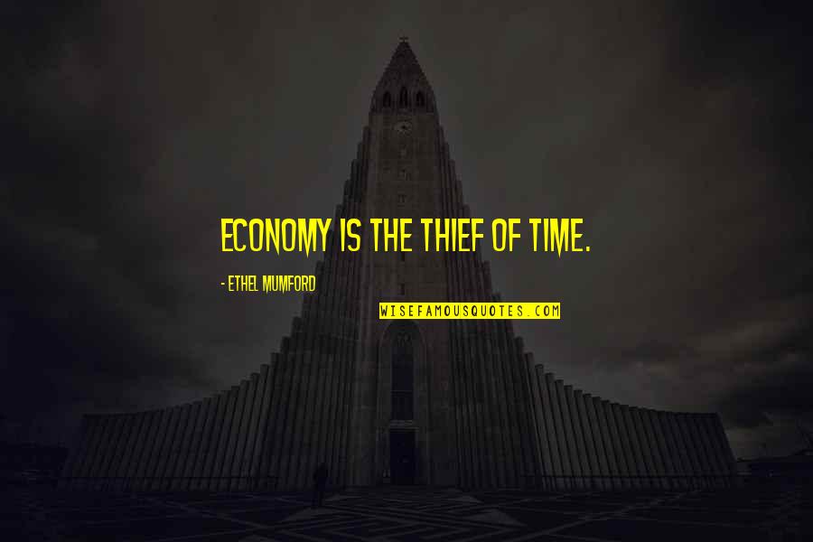Edmundo Sosa Quotes By Ethel Mumford: Economy is the thief of time.