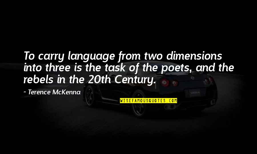 Edna Dore Quotes By Terence McKenna: To carry language from two dimensions into three Edna Dore Quotes By Terence McKenna: To carry language from two dimensions into three