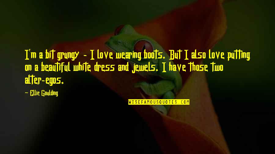 Edna Mole Quotes By Ellie Goulding: I'm a bit grungy - I love wearing Edna Mole Quotes By Ellie Goulding: I'm a bit grungy - I love wearing