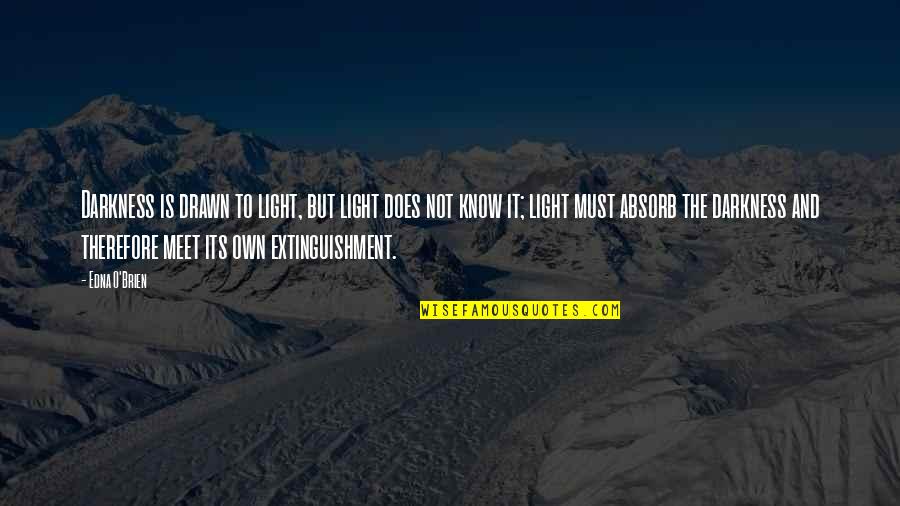 Edna O'brien Quotes By Edna O'Brien: Darkness is drawn to light, but light does Edna O'brien Quotes By Edna O'Brien: Darkness is drawn to light, but light does