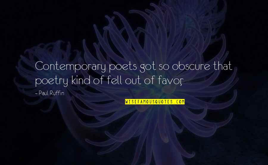 Edna Turnblad Quotes By Paul Ruffin: Contemporary poets got so obscure that poetry kind