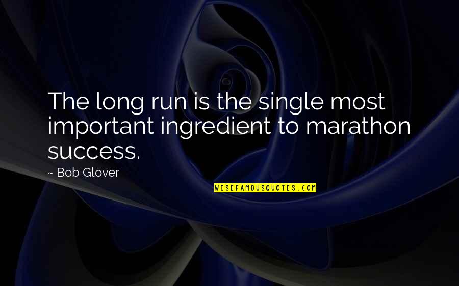 Ednalite Quotes By Bob Glover: The long run is the single most important