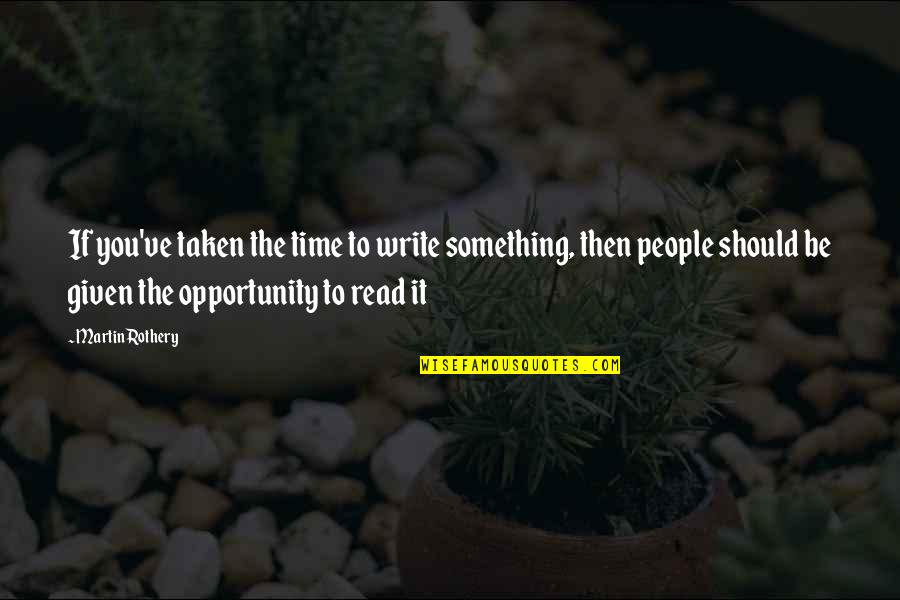 Ednalite Quotes By Martin Rothery: If you've taken the time to write something, Ednalite Quotes By Martin Rothery: If you've taken the time to write something,