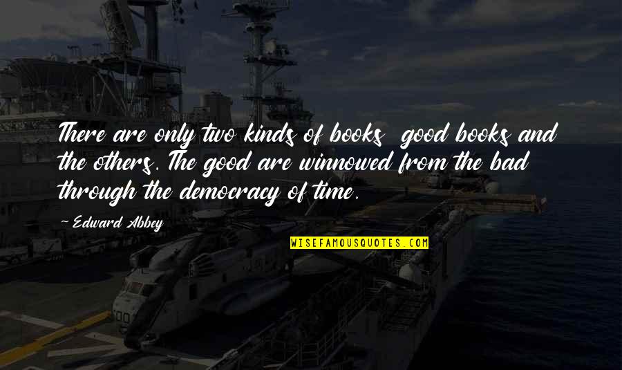 Edo G Quotes By Edward Abbey: There are only two kinds of books good