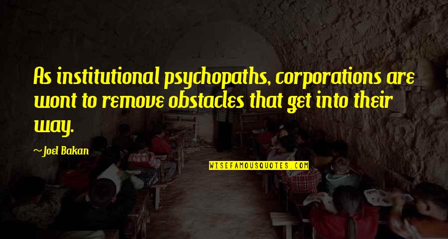 Edochie Son Quotes By Joel Bakan: As institutional psychopaths, corporations are wont to remove Edochie Son Quotes By Joel Bakan: As institutional psychopaths, corporations are wont to remove