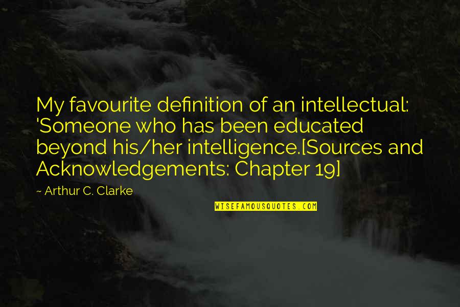Edouard Cortes Quotes By Arthur C. Clarke: My favourite definition of an intellectual: 'Someone who