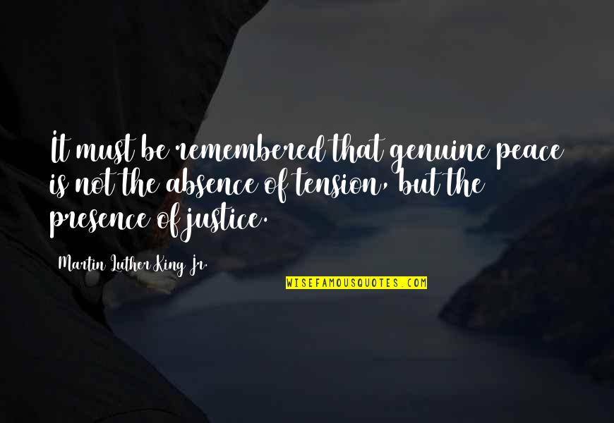 Edouard Le Berquier Quotes By Martin Luther King Jr.: It must be remembered that genuine peace is Edouard Le Berquier Quotes By Martin Luther King Jr.: It must be remembered that genuine peace is