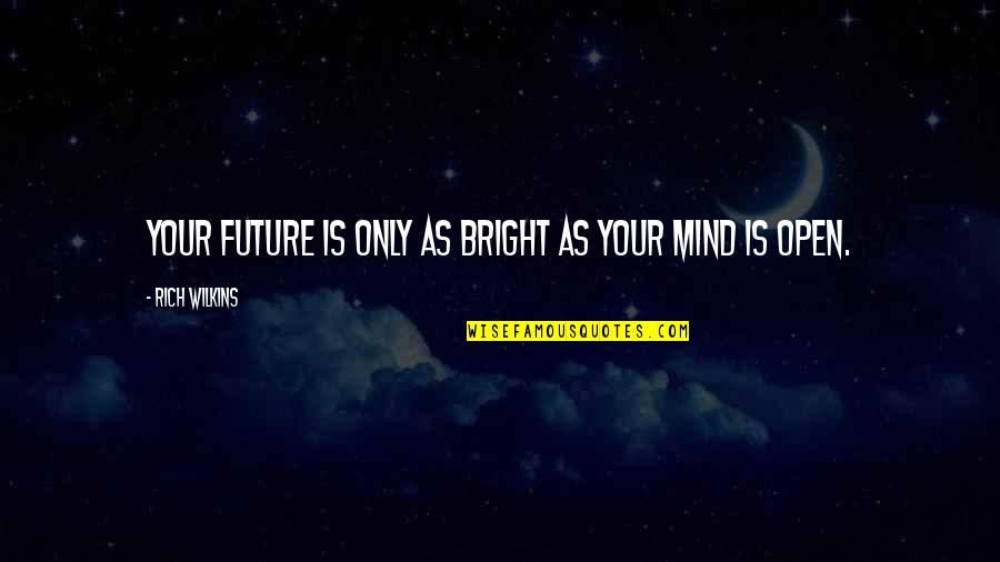 Edoya Exchange Quotes By Rich Wilkins: Your future is only as bright as your