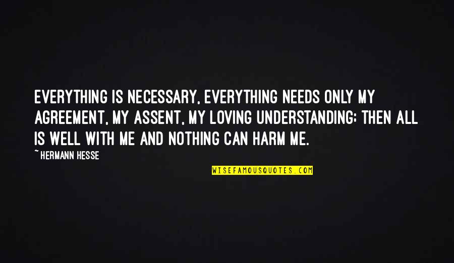 Edozien Family Quotes By Hermann Hesse: Everything is necessary, everything needs only my agreement,