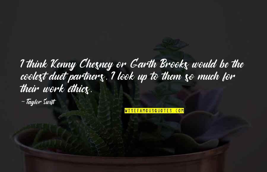 Edozien Family Quotes By Taylor Swift: I think Kenny Chesney or Garth Brooks would