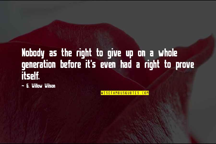 Edredon Quotes By G. Willow Wilson: Nobody as the right to give up on