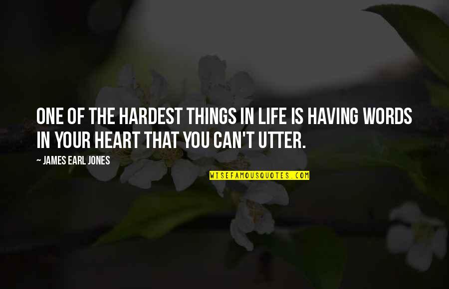 Edredon Quotes By James Earl Jones: One of the hardest things in life is