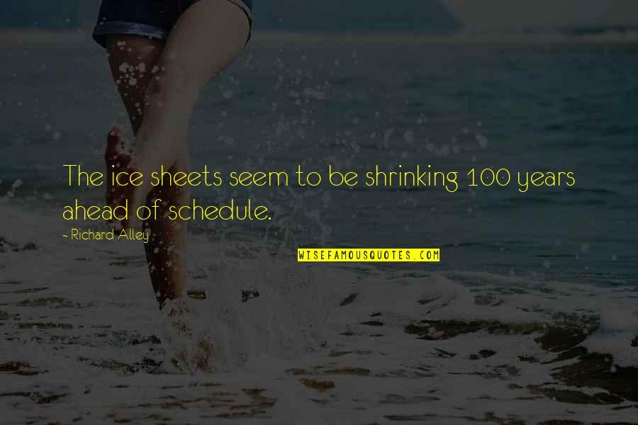 Edric Mendoza Quotes By Richard Alley: The ice sheets seem to be shrinking 100 Edric Mendoza Quotes By Richard Alley: The ice sheets seem to be shrinking 100