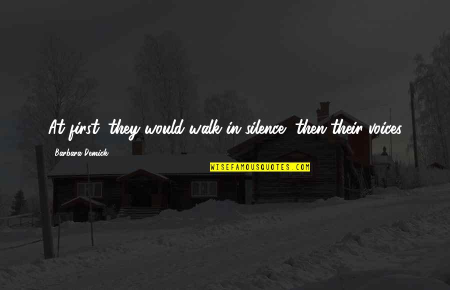 Edsa Quote Quotes By Barbara Demick: At first, they would walk in silence, then