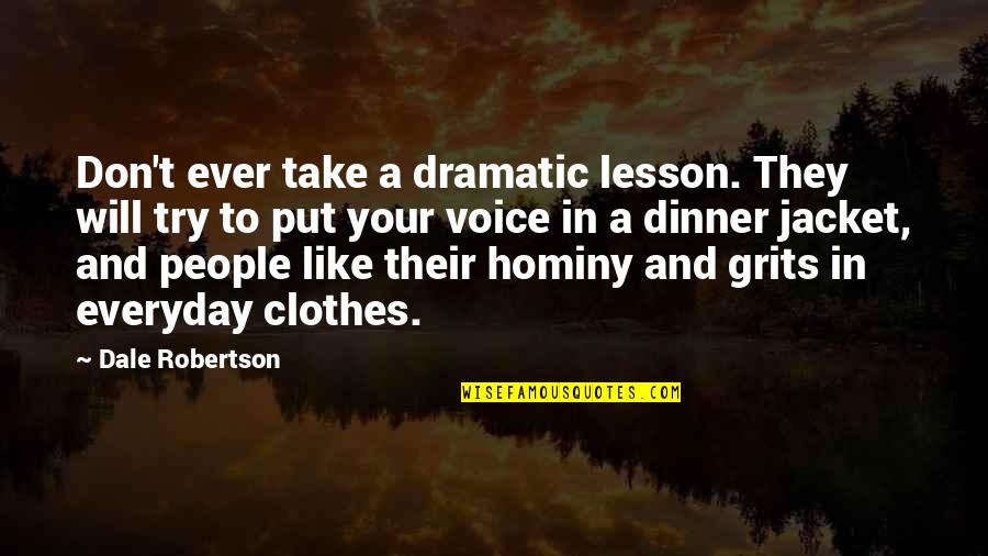 Edsa Quote Quotes By Dale Robertson: Don't ever take a dramatic lesson. They will