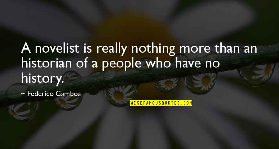Edsa Revolution Tagalog Quotes By Federico Gamboa: A novelist is really nothing more than an Edsa Revolution Tagalog Quotes By Federico Gamboa: A novelist is really nothing more than an