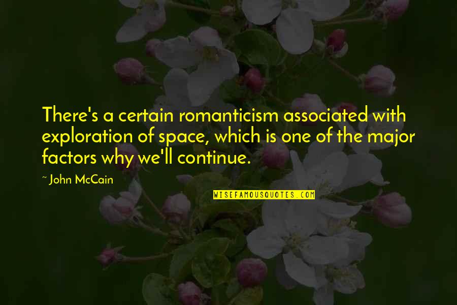 Edsell Bernardo Quotes By John McCain: There's a certain romanticism associated with exploration of