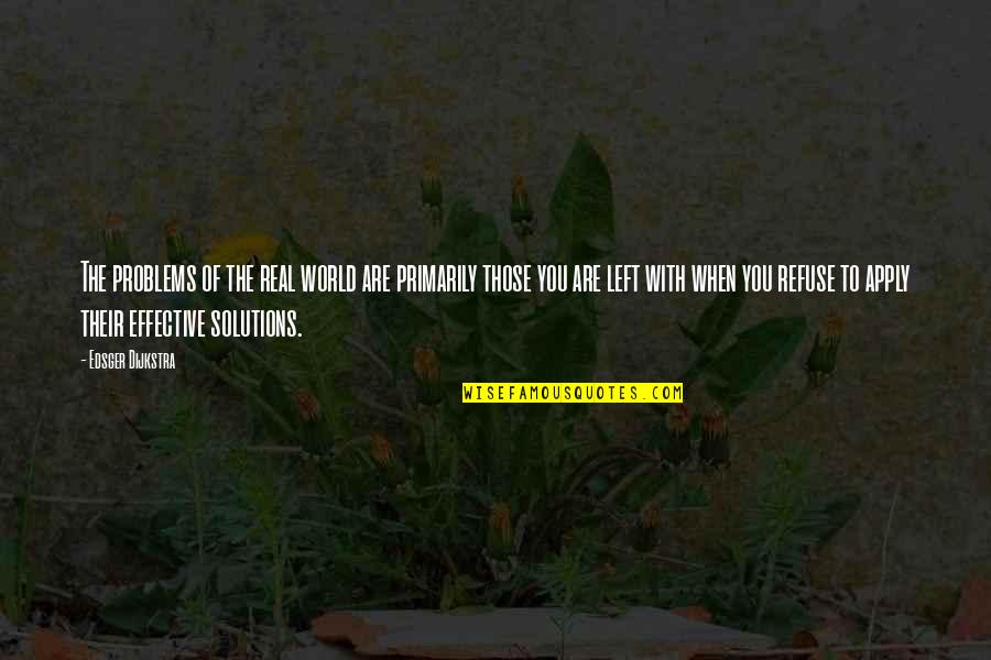 Edsger W. Dijkstra Quotes By Edsger Dijkstra: The problems of the real world are primarily