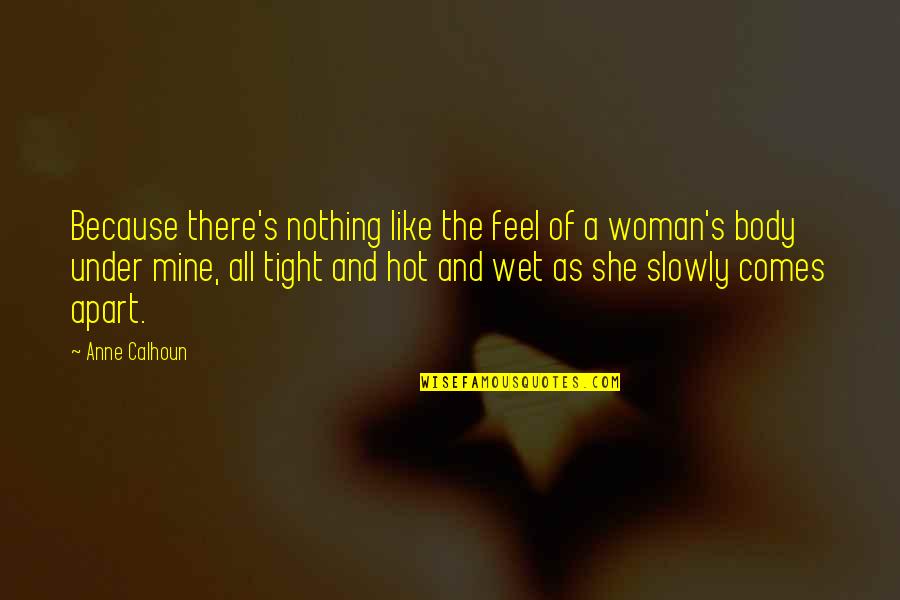 Edthena Quotes By Anne Calhoun: Because there's nothing like the feel of a Edthena Quotes By Anne Calhoun: Because there's nothing like the feel of a