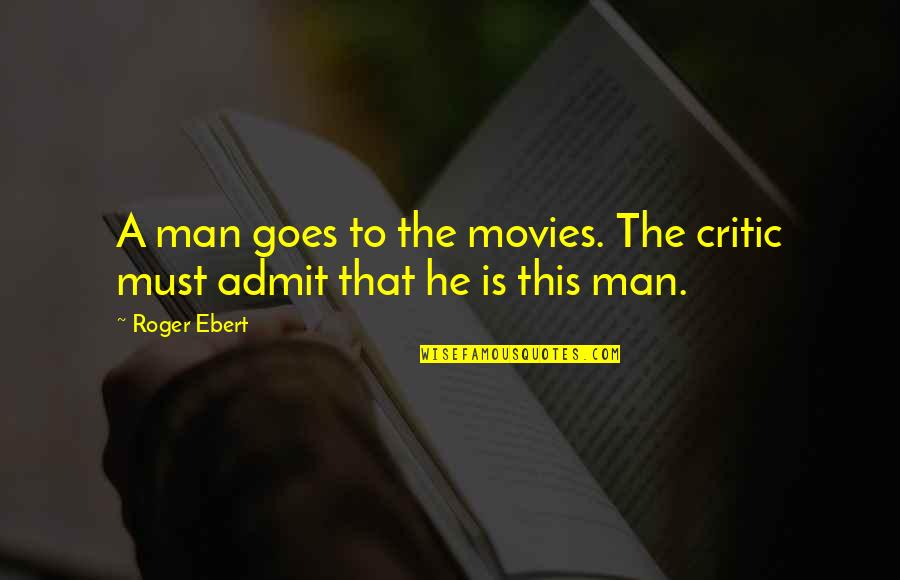 Eduard Douwes Dekker Quotes By Roger Ebert: A man goes to the movies. The critic