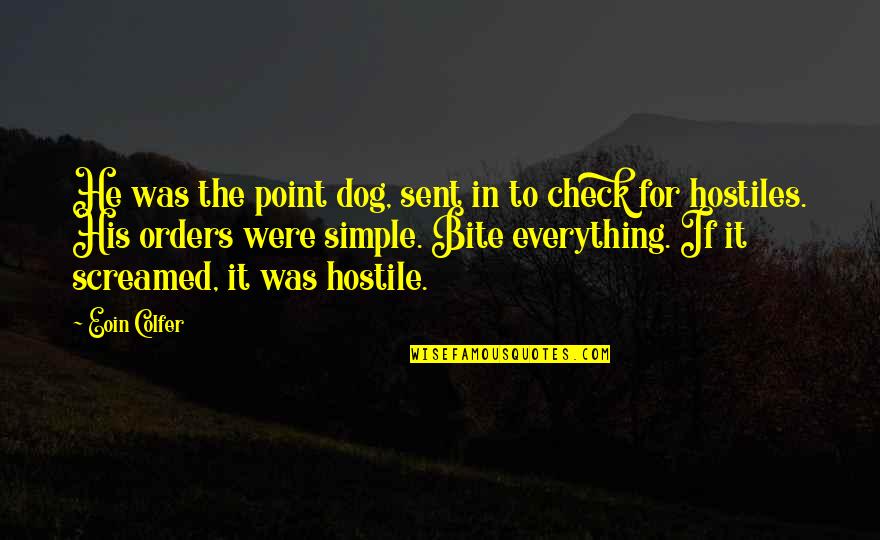 Eduardo Chillida Quotes By Eoin Colfer: He was the point dog, sent in to