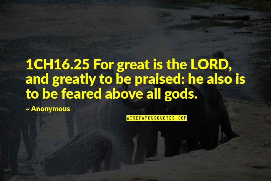 Eduardo Macedo Quotes By Anonymous: 1CH16.25 For great is the LORD, and greatly