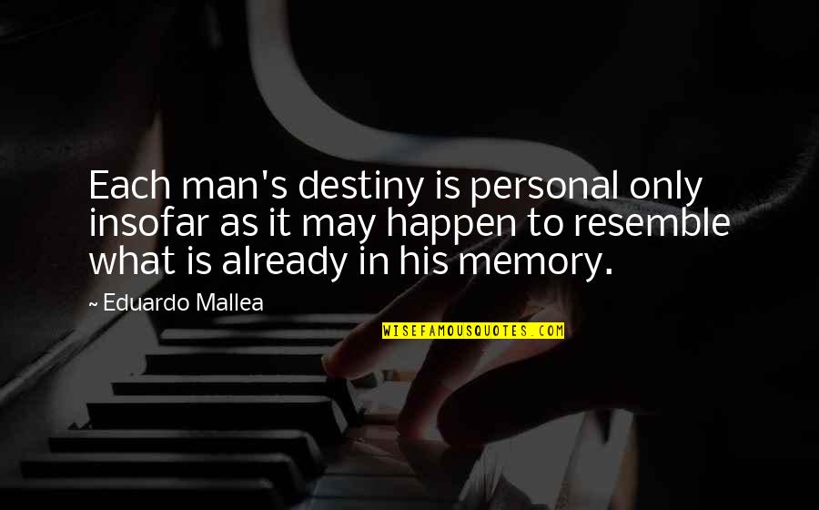 Eduardo Quotes By Eduardo Mallea: Each man's destiny is personal only insofar as Eduardo Quotes By Eduardo Mallea: Each man's destiny is personal only insofar as