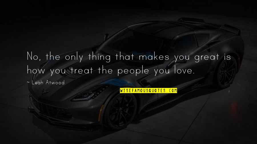 Eduardo Verastegui Quotes By Leah Atwood: No, the only thing that makes you great