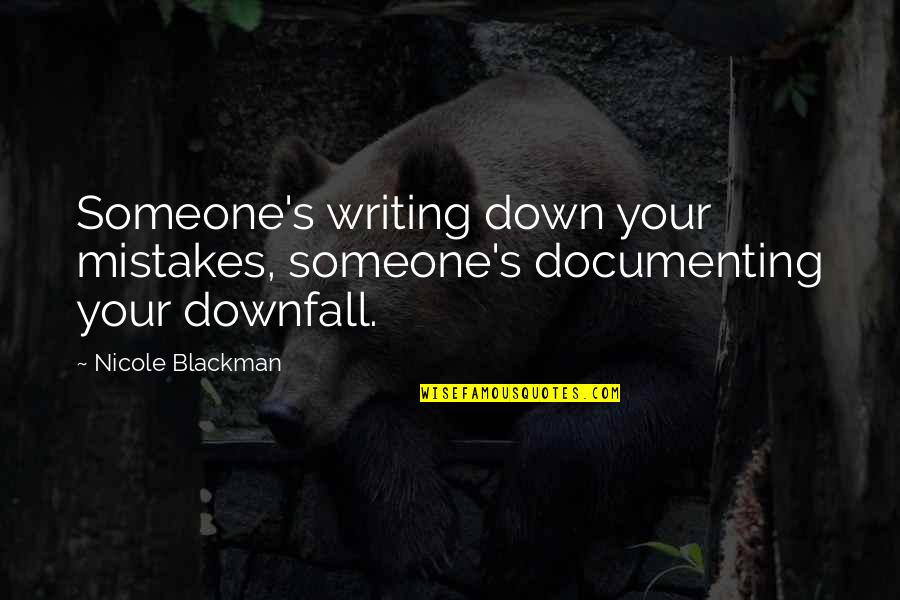 Educability Quotes By Nicole Blackman: Someone's writing down your mistakes, someone's documenting your