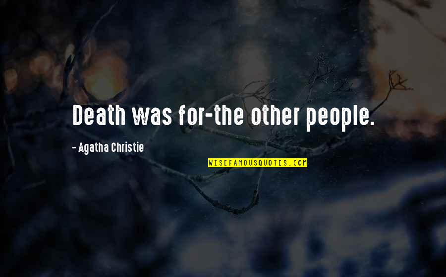 Educabilityand Quotes By Agatha Christie: Death was for-the other people. Educabilityand Quotes By Agatha Christie: Death was for-the other people.