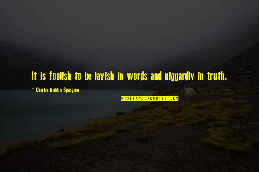 Educacion Bogota Quotes By Charles Haddon Spurgeon: It is foolish to be lavish in words Educacion Bogota Quotes By Charles Haddon Spurgeon: It is foolish to be lavish in words