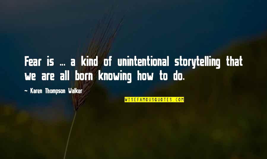 Educacion Financiera Quotes By Karen Thompson Walker: Fear is ... a kind of unintentional storytelling