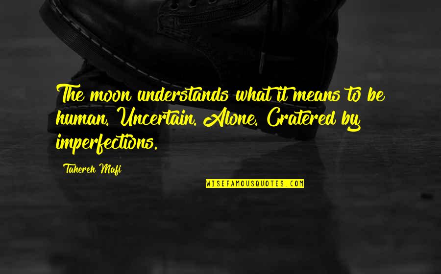 Educamos Valdeluz Quotes By Tahereh Mafi: The moon understands what it means to be