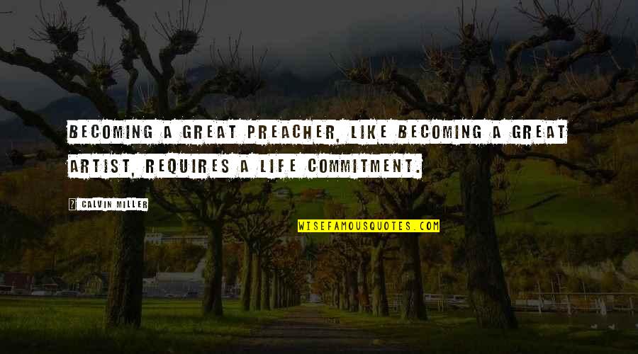 Educando En Quotes By Calvin Miller: Becoming a great preacher, like becoming a great